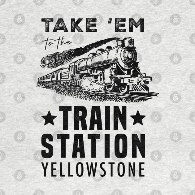 Yellowstone - Take 'Em to The Train Station - Men's Short Sleeve Graphic T-Shirt by Treshr